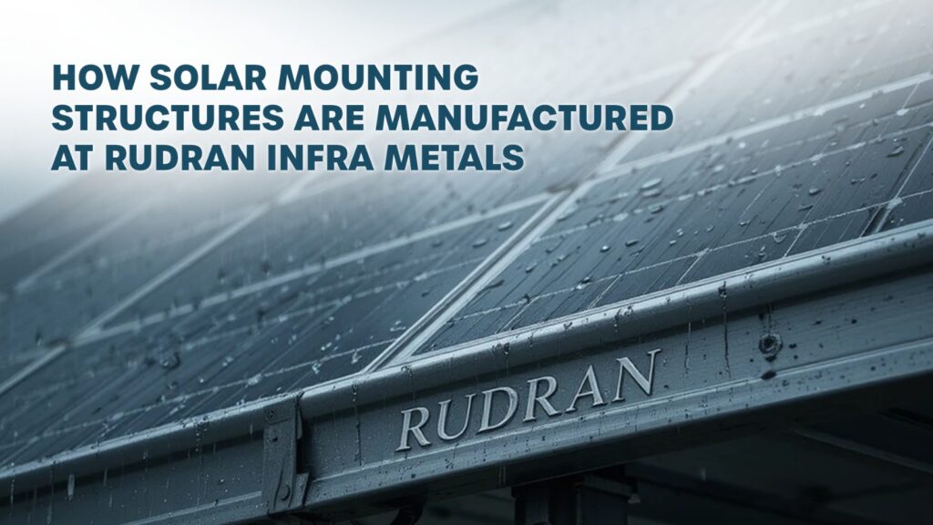 Iyon Rudran How Solar Mounting Structures are Manufactured at Rudran